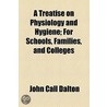 A Treatise on Physiology and Hygiene for Schools, Families and Colleges door John Call Dalton