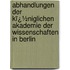 Abhandlungen Der Kï¿½Niglichen Akademie Der Wissenschaften in Berlin