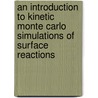 An Introduction to Kinetic Monte Carlo Simulations of Surface Reactions door A.P.J. Jansen