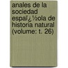 Anales De La Sociedad Espaï¿½Ola De Historia Natural (Volume: T. 26) door Sociedad Espa�Ola De Historia Natural
