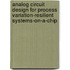 Analog Circuit Design for Process Variation-Resilient Systems-on-a-Chip