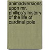 Animadversions Upon Mr. Phillips's History of the Life of Cardinal Pole door Timothy Neve