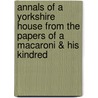 Annals of a Yorkshire House from the Papers of a Macaroni & His Kindred door A.M. W 1865-1965 Stirling