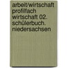 Arbeit/Wirtschaft Profilfach Wirtschaft 02. Schülerbuch. Niedersachsen door Rainer Worm