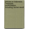 Articles On Indonesia "Malaysia Confrontation, Including: Brunei Revolt by Hephaestus Books