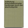 Aufdeckung wirtschaftskrimineller Handlungen durch den Abschlussprüfer by Thorsten Melcher