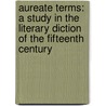 Aureate Terms: a Study in the Literary Diction of the Fifteenth Century door John Cooper Mendenhall