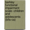 Barkley Functional Impairment Scale--children And Adolescents (bfis-ca) door Russell A. Barkley