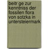 Beitr Ge Zur Kenntniss Der Fossilen Flora Von Sotzka In Untersteiermark door Constantin Ettingshausen