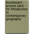 Blackboard -- Access Card -- For Introduction to Contemporary Geography