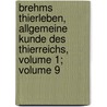 Brehms Thierleben, Allgemeine Kunde Des Thierreichs, Volume 1; Volume 9 by Steffen W. Schmidt