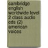 Cambridge English Worldwide Level 2 Class Audio Cds (2) American Voices