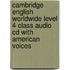 Cambridge English Worldwide Level 4 Class Audio Cd With American Voices