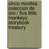 Cinco monitos coleccion de oro / Five Little Monkeys Storybook Treasury