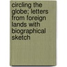 Circling the Globe; Letters from Foreign Lands with Biographical Sketch door Theodore Widney Brotherton