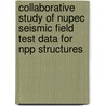 Collaborative Study of Nupec Seismic Field Test Data for Npp Structures door United States Government
