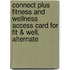 Connect Plus Fitness and Wellness Access Card for Fit & Well, Alternate