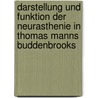 Darstellung Und Funktion Der Neurasthenie in Thomas Manns  Buddenbrooks by Sascha Engels