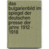 Das Bulgarienbild im Spiegel der deutschen Presse der Jahre 1912 - 1918