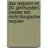 Das Requiem im 20. Jahrhundert. Zweiter Teil: Nicht-liturgische Requien door Paul Thissen