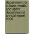 Department for Culture, Media and Sport Departmental Annual Report 2008