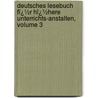 Deutsches Lesebuch Fï¿½R Hï¿½Here Unterrichts-Anstalten, Volume 3 by Hermann Masius