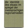 Die  Identität des Elsass im Spiegel der zweisprachigen Regionalmedien by Kathrin Pühringer