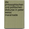 Die philosophischen und politischen Diskurse in Peter Weiss` Marat/Sade door Christine Huber