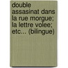 Double Assasinat Dans La Rue Morgue; La Lettre Volee; Etc... (bilingue) door Edgar Allan Poe
