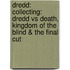 Dredd: Collecting: Dredd Vs Death, Kingdom of the Blind & the Final Cut