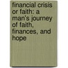 Financial Crisis Or Faith: A Man's Journey Of Faith, Finances, And Hope door Christopher Brown