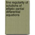 Fine Regularity Of Solutions Of Elliptic Partial Differential Equations
