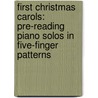 First Christmas Carols: Pre-Reading Piano Solos in Five-Finger Patterns door Pinto Octavio