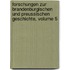Forschungen Zur Brandenburgischen Und Preussischen Geschichte, Volume 5