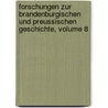 Forschungen Zur Brandenburgischen Und Preussischen Geschichte, Volume 8 door Verein Fr Geschichte Der Brandenburg