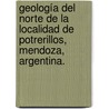 Geología del Norte de la localidad de Potrerillos, Mendoza, Argentina. door Amancay Nancy Martinez Araujo