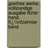Goethes Werke: Vollstandige Ausgabe Lltzter Hand. Fï¿½Nfzehnter Band by Von Johann Wolfgang Goethe