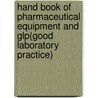Hand Book Of Pharmaceutical Equipment And Glp(good Laboratory Practice) by Vivek Dave