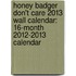 Honey Badger Don't Care 2013 Wall Calendar: 16-Month 2012-2013 Calendar