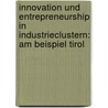 Innovation und Entrepreneurship in Industrieclustern: am Beispiel Tirol door Franz-Josef Perauer