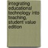 Integrating Educational Technology Into Teaching, Student Value Edition