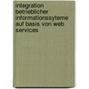 Integration betrieblicher Informationssyteme auf Basis von Web Services by Luis Mosteiro Fernandez