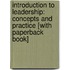 Introduction To Leadership: Concepts And Practice [With Paperback Book]
