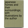 Japanese Homes and Their Surroundings; With Illustrations by the Author door Edward Sylvester Morse