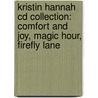 Kristin Hannah Cd Collection: Comfort And Joy, Magic Hour, Firefly Lane door Kristin Hannah