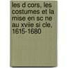 Les D Cors, Les Costumes Et La Mise En Sc Ne Au Xviie Si Cle, 1615-1680 door Louis Leclercq