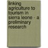 Linking agriculture to tourism in Sierra Leone - a preliminary research