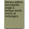 Literacy Edition Storyworlds Stage 2, Fantasy World, Monty At Mcburgers door Diana Bentley