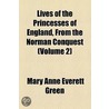 Lives Of The Princesses Of England, From The Norman Conquest (Volume 2) door Mary Anne Everett Green