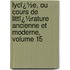 Lycï¿½E, Ou Cours De Littï¿½Rature Ancienne Et Moderne, Volume 15